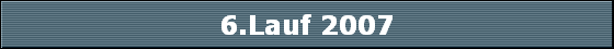 6.Lauf 2007