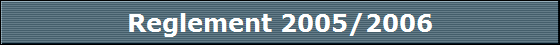 Reglement 2005/2006